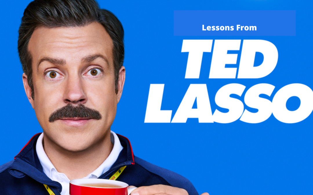 Lessons from Ted Lasso – Fostering a Great Work Culture in Your Business